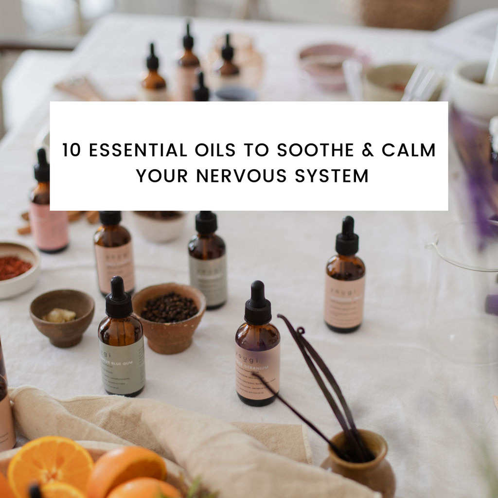 10 Essential Oils to Soothe and Calm Your Nervous System